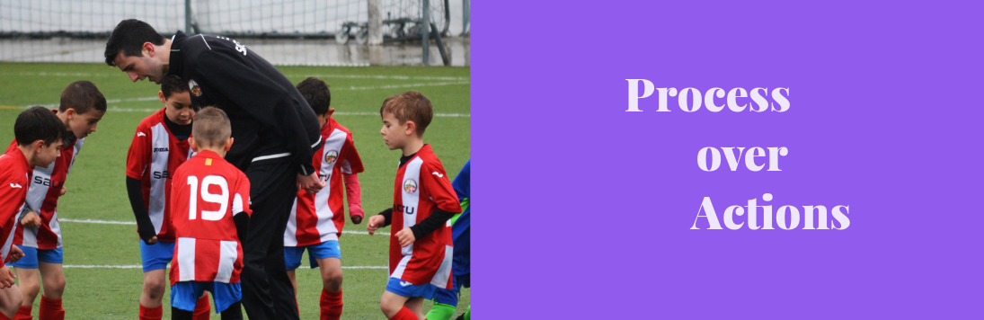 a soccer trainer coaching their pupils, with the text 'Process over Actions'